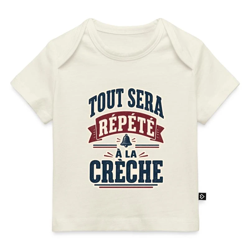 Tout sera répété à la crèche sur T-shirt Premium bébé bio · blanc cassé