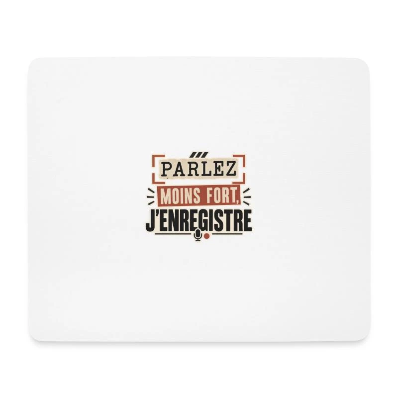 Parlez moins fort, j’enregistre sur Tapis de souris (format paysage) · blanc