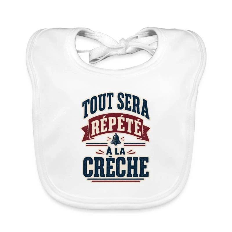 Tout sera répété à la crèche sur Bavoir bio Bébé · blanc