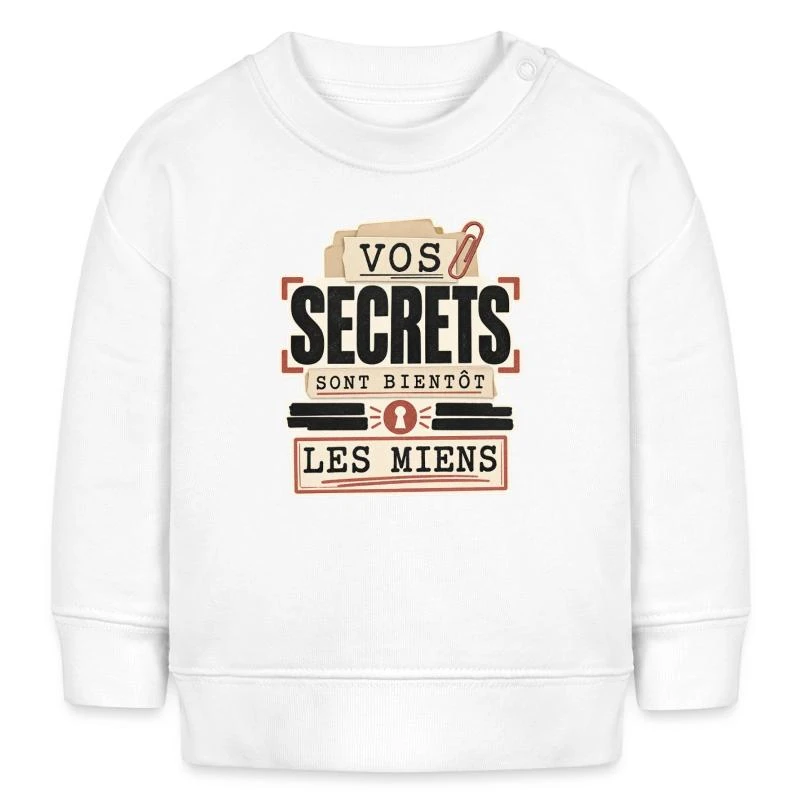 Vos secrets sont bientôt les miens sur Sweat bébé bio Stanley/Stella · blanc