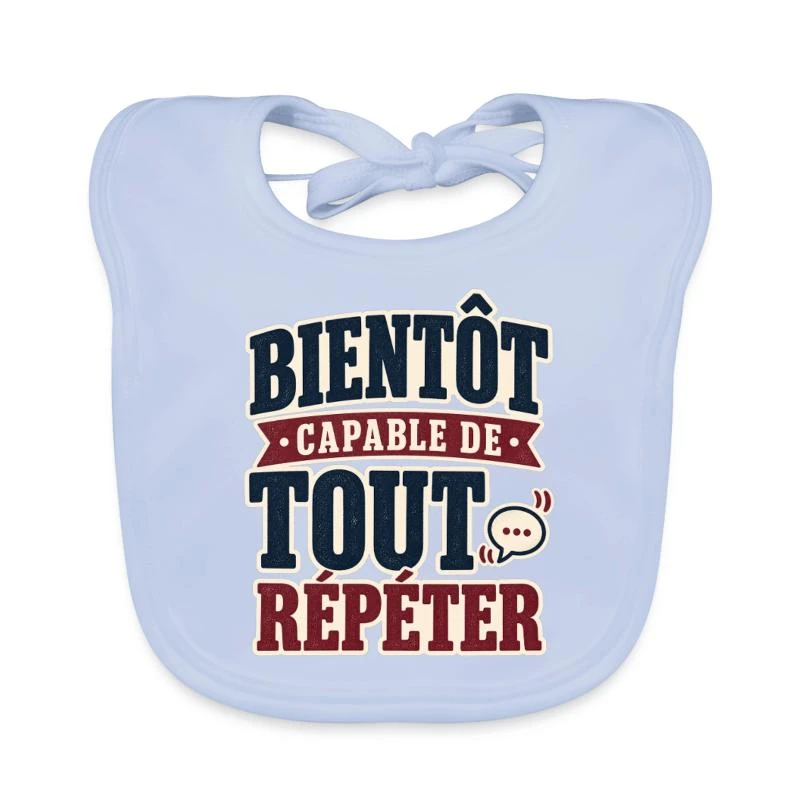 Bientôt capable de tout répéter sur Bavoir bio Bébé · bleu ciel