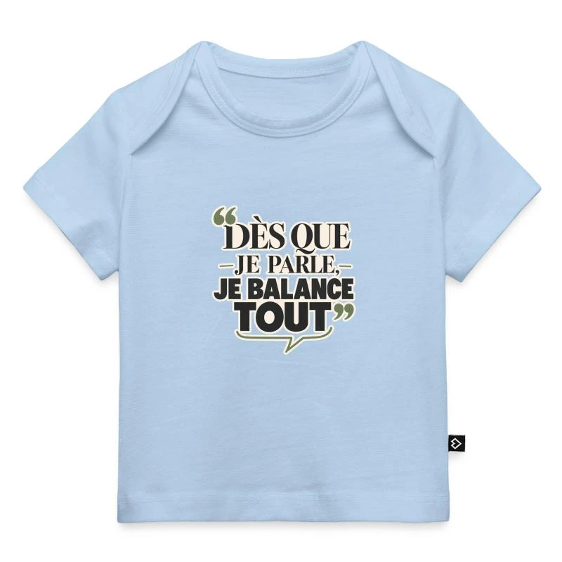 Dès que je parle, je balance tout sur T-shirt Premium bébé bio · bleu clair
