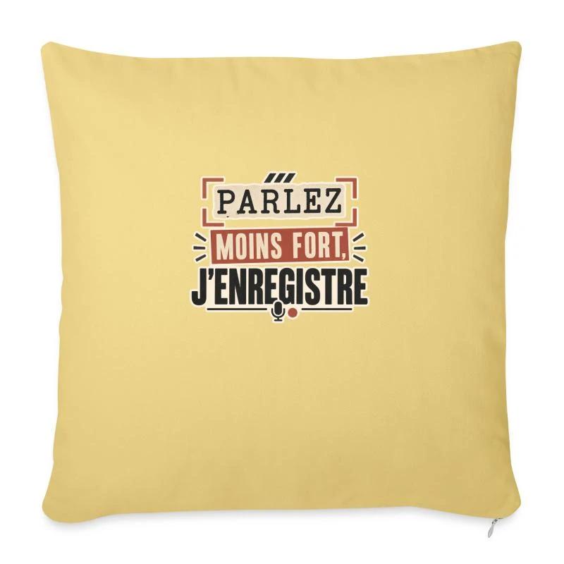 Parlez moins fort, j’enregistre sur Housse de coussin décorative 45 x 45 cm · jaune délavé