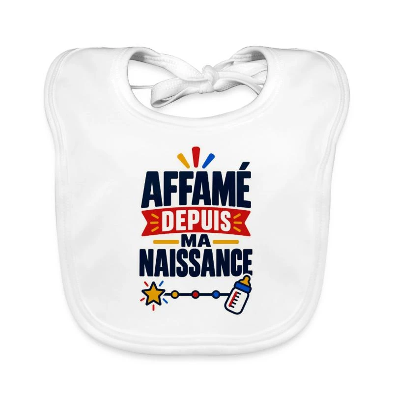 Affamé depuis ma naissance sur Bavoir bio Bébé · blanc