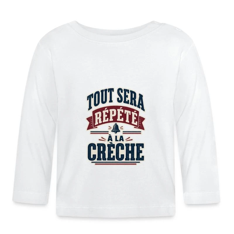 Tout sera répété à la crèche sur T-shirt manches longues bio Bébé · blanc