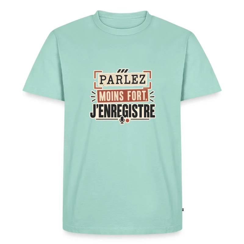 Parlez moins fort, j’enregistre sur T-shirt Premium bio Homme · menthe 