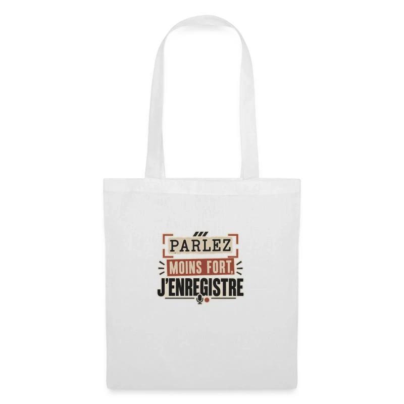 Parlez moins fort, j’enregistre sur Sac en tissu · blanc