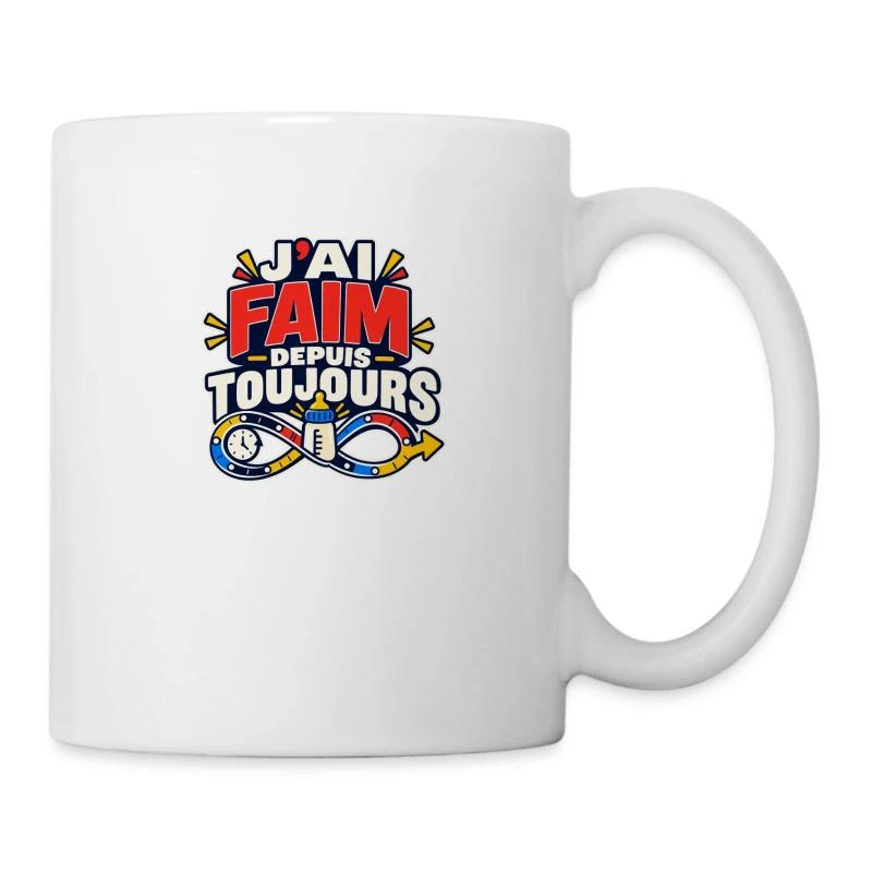 J’ai faim depuis toujours sur Mug blanc · blanc