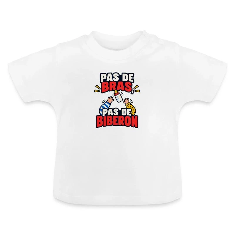 Pas de bras, pas de biberon sur T-shirt bio col rond Bébé · blanc