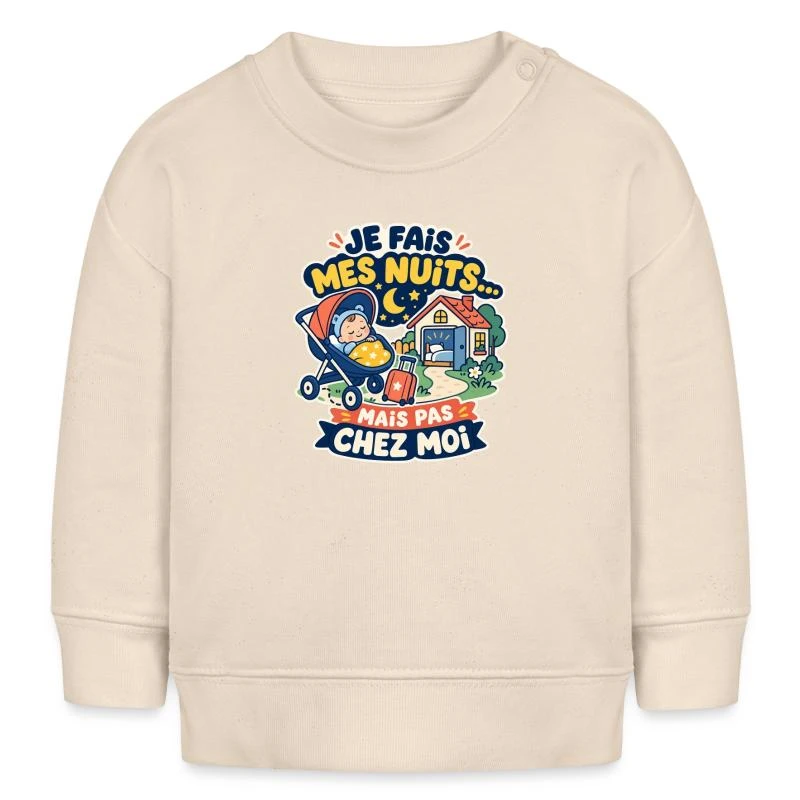 Je fais mes nuits… mais pas chez moi sur Sweat bébé bio Stanley/Stella · écru doux