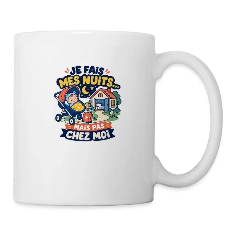 Je fais mes nuits… mais pas chez moi sur Mug blanc · blanc