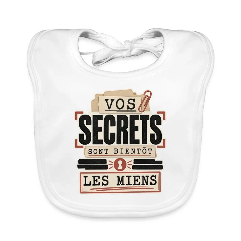Vos secrets sont bientôt les miens sur Bavoir bio Bébé · blanc