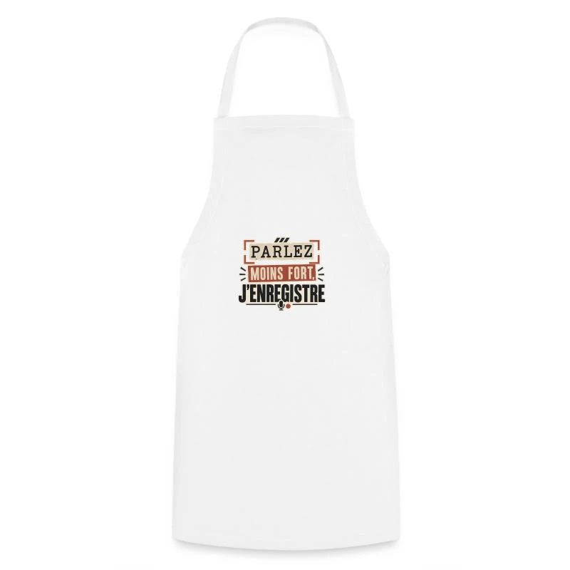 Parlez moins fort, j’enregistre sur Tablier de cuisine · blanc