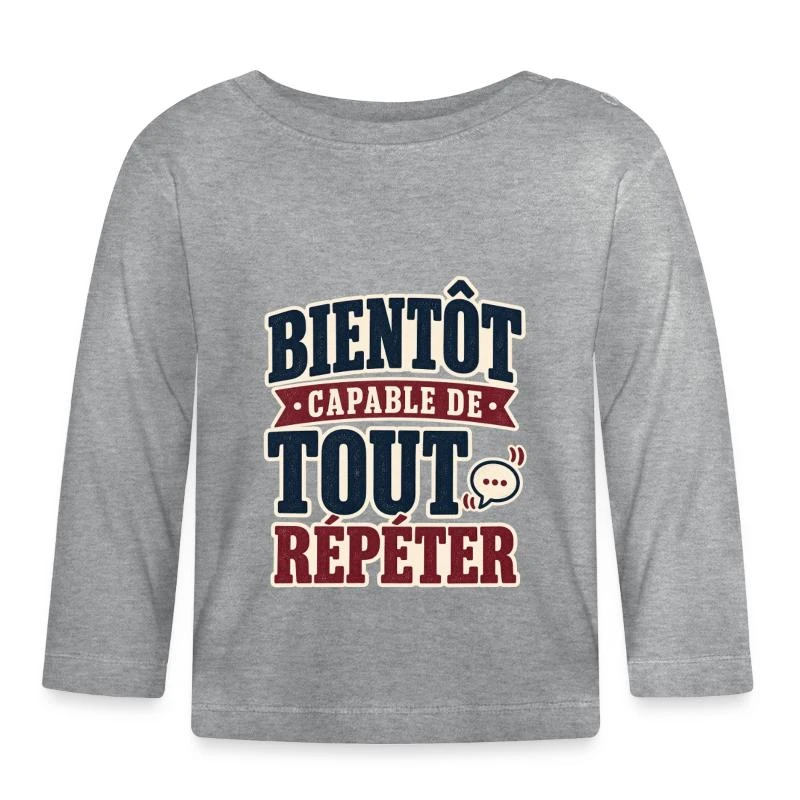 Bientôt capable de tout répéter sur T-shirt manches longues bio Bébé · gris chiné