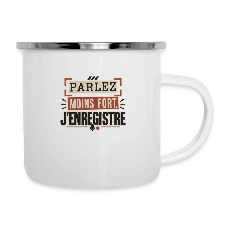 Parlez moins fort, j’enregistre sur Tasse émaillée · blanc