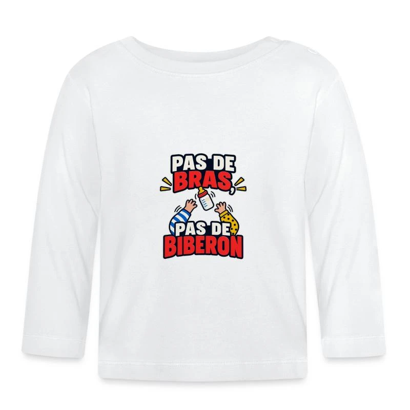 Pas de bras, pas de biberon sur T-shirt manches longues bio Bébé · blanc
