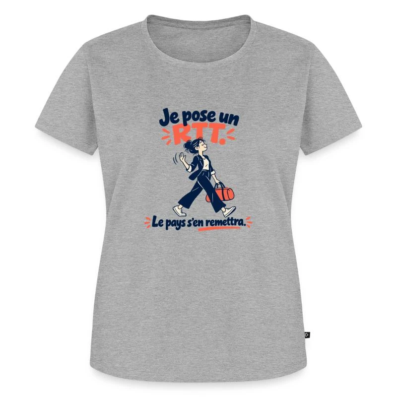 Je pose un RTT, le pays s’en remettra sur T-shirt Premium bio Femme · gris chiné