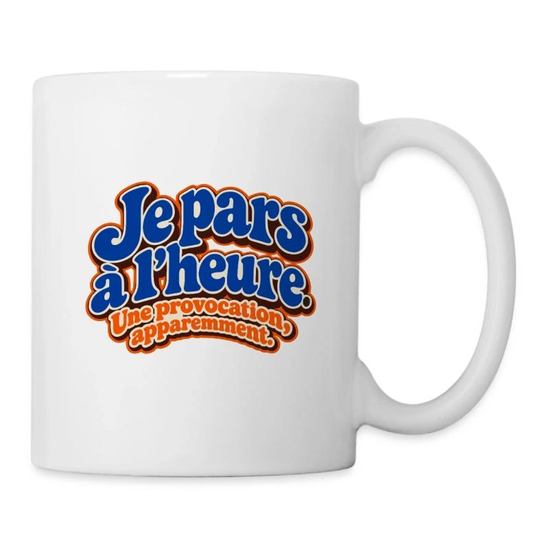 Je pars à l’heure, quelle provocation sur Mug en céramique · blanc