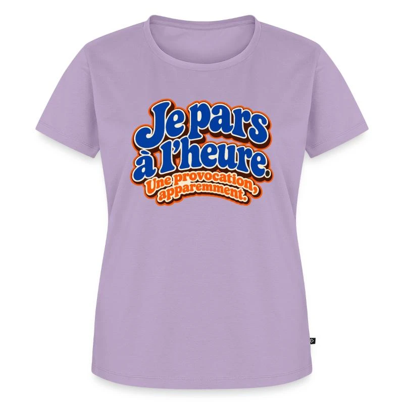 Je pars à l’heure, quelle provocation sur T-shirt Premium bio Femme · lavande