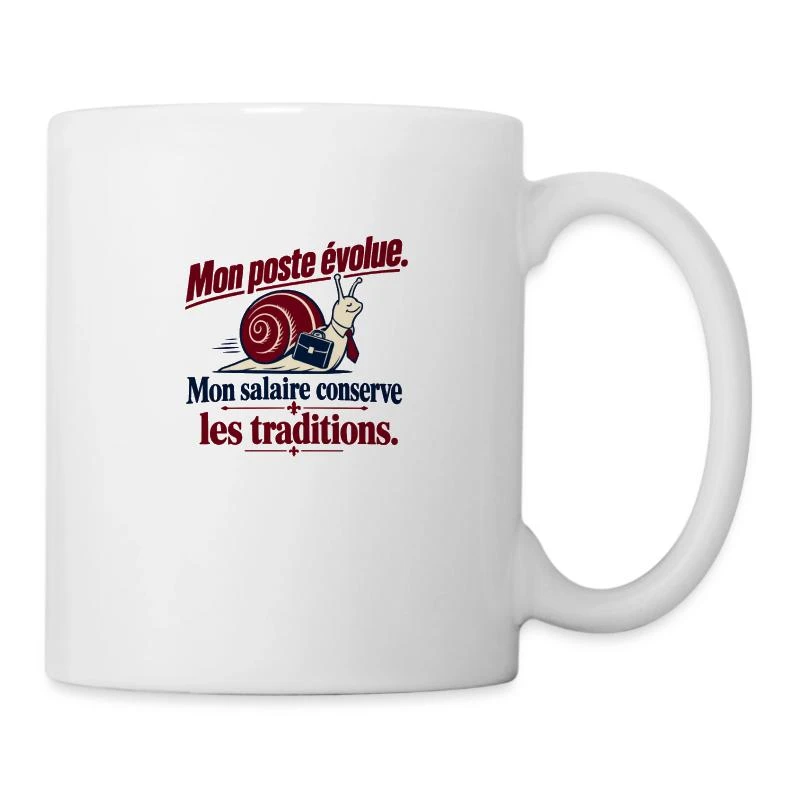 Mon poste évolue, mon salaire reste fidèle sur Mug en céramique · blanc