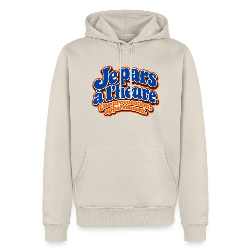 Je pars à l’heure, quelle provocation sur Sweat à capuche Premium bio Homme · beige