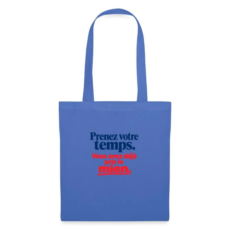 Prenez votre temps, vous avez pris le mien sur Sac en tissu · bleu pâle