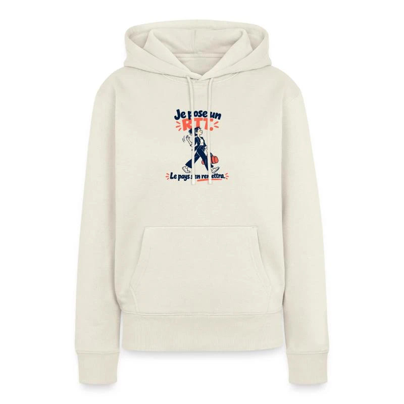 Je pose un RTT, le pays s’en remettra sur Sweat à capuche Premium bio Femme · blanc cassé
