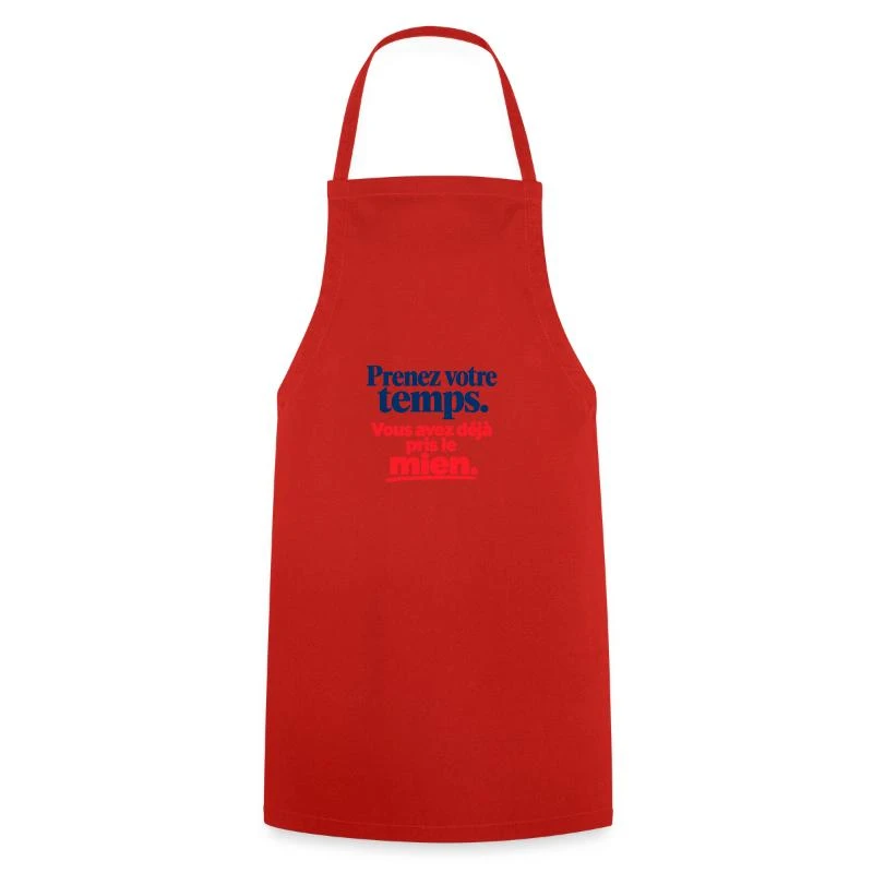 Prenez votre temps, vous avez pris le mien sur Tablier de cuisine · rouge
