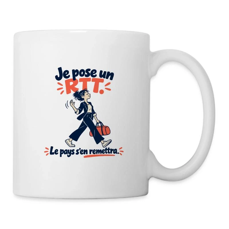 Je pose un RTT, le pays s’en remettra sur Mug en céramique · blanc