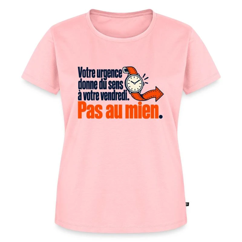 Votre urgence du vendredi, pas la mienne sur T-shirt Premium bio Femme · rose