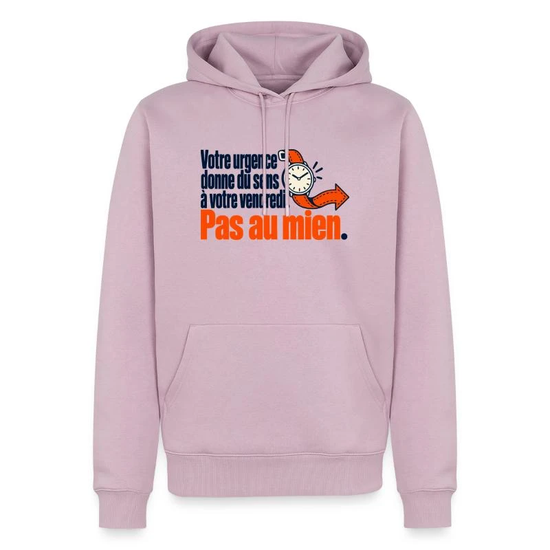 Votre urgence du vendredi, pas la mienne sur Sweat à capuche Premium bio Homme · rose poudré