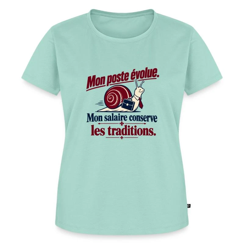 Mon poste évolue, mon salaire reste fidèle sur T-shirt Premium bio Femme · menthe