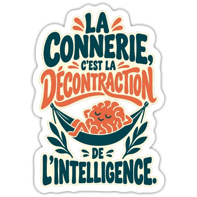 La connerie, décontraction de l’intelligence sur Sticker taille S (10 x 10 cm) · blanc mat