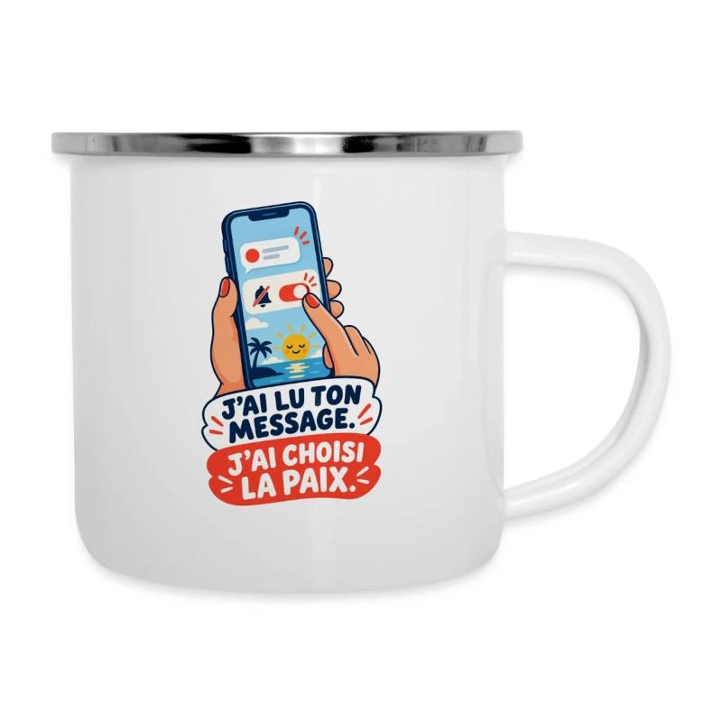 J’ai lu ton message. J’ai choisi la paix. sur Tasse émaillée · blanc