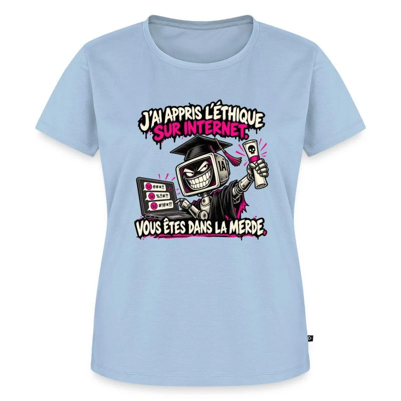 L’IA a appris l’éthique sur Internet sur T-shirt Premium bio Femme · bleu clair
