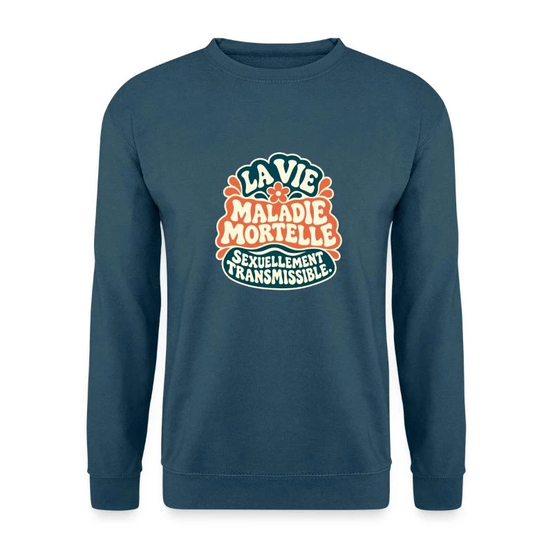 La vie est une maladie mortelle sur Sweat-shirt Unisexe · bleu indigo