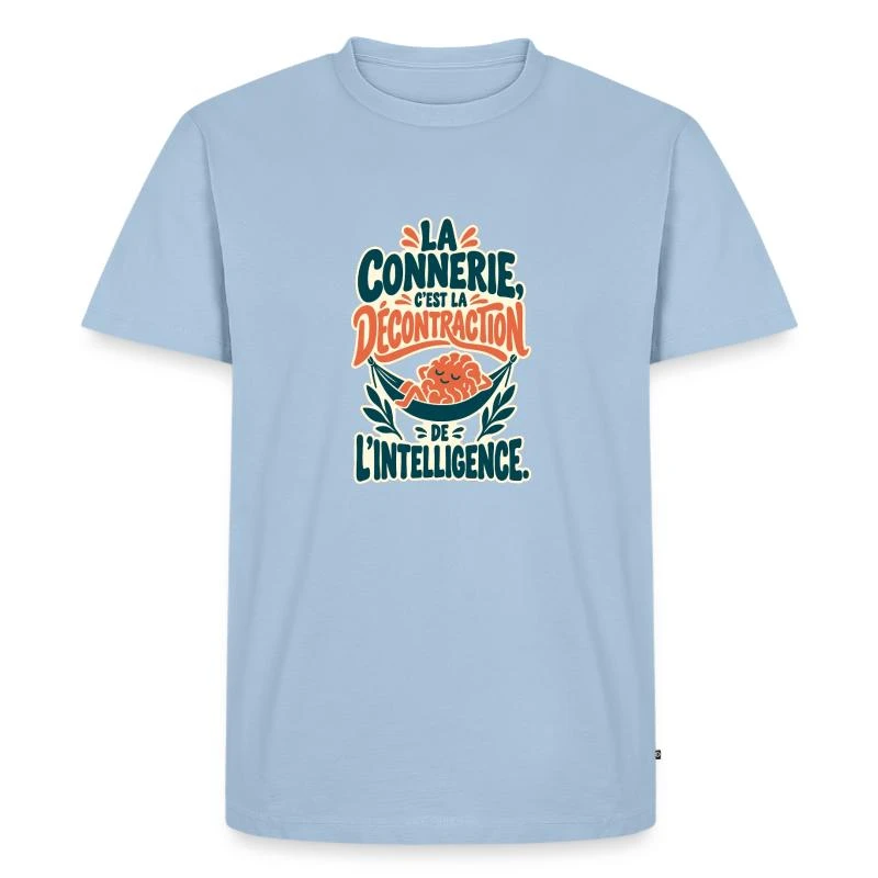 La connerie, décontraction de l’intelligence sur T-shirt Premium bio Homme · bleu clair