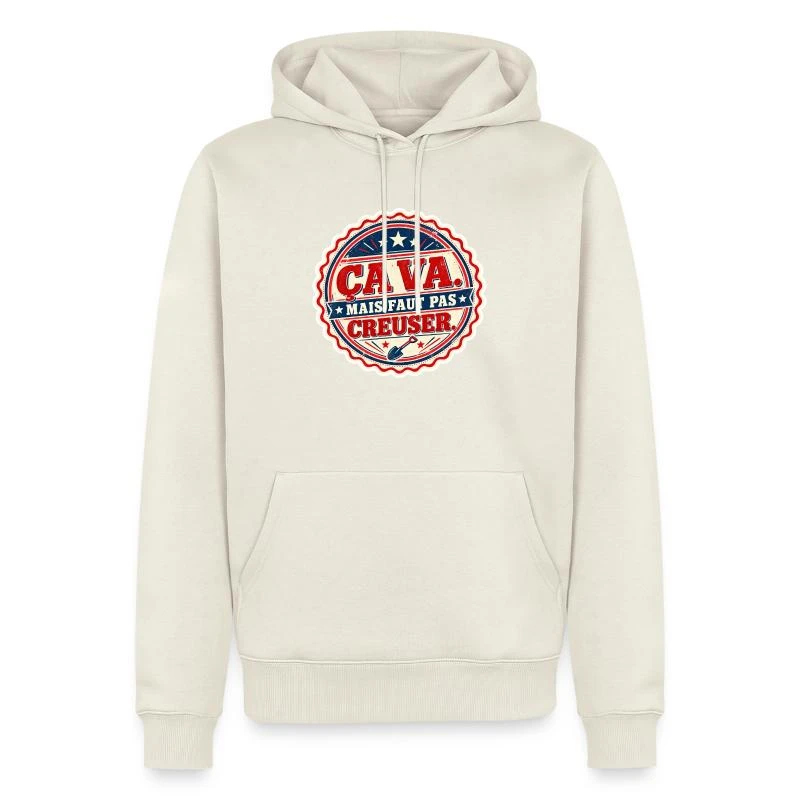 Ça va, mais faut pas creuser sur Sweat à capuche Premium bio Homme · blanc cassé