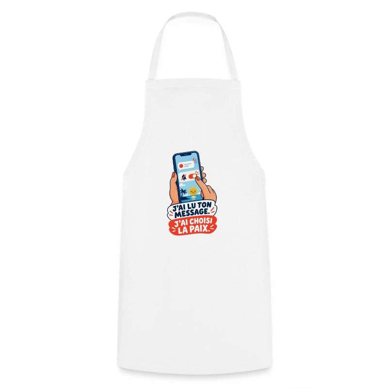J’ai lu ton message. J’ai choisi la paix. sur Tablier de cuisine · blanc