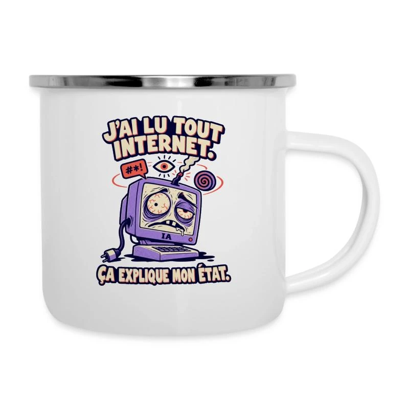 J’ai lu tout Internet, ça explique mon état sur Tasse émaillée · blanc