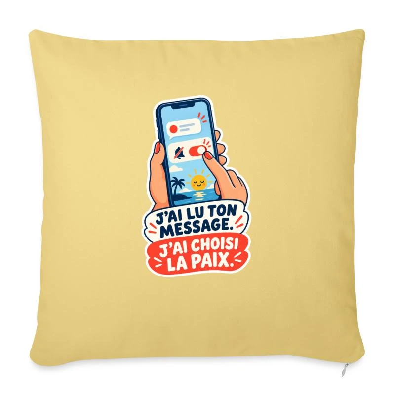 J’ai lu ton message. J’ai choisi la paix. sur Housse de coussin décorative 45 x 45 cm · jaune délavé