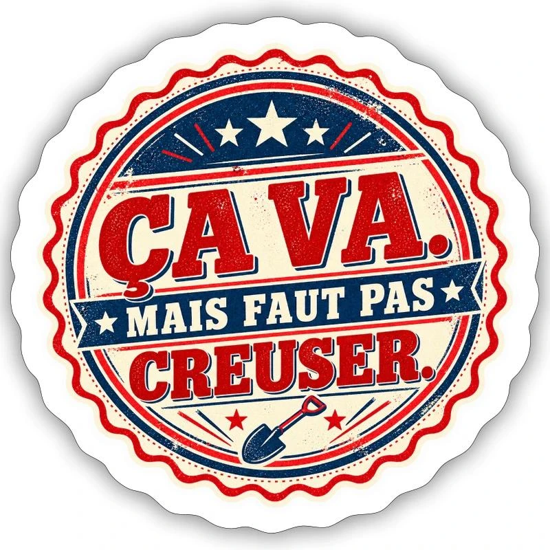 Ça va, mais faut pas creuser sur Sticker taille S (10 x 10 cm) · blanc mat