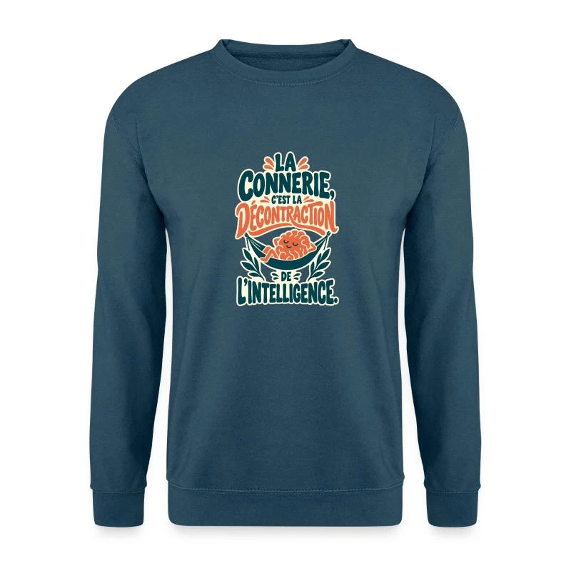 La connerie, décontraction de l’intelligence sur Sweat-shirt Unisexe · bleu indigo