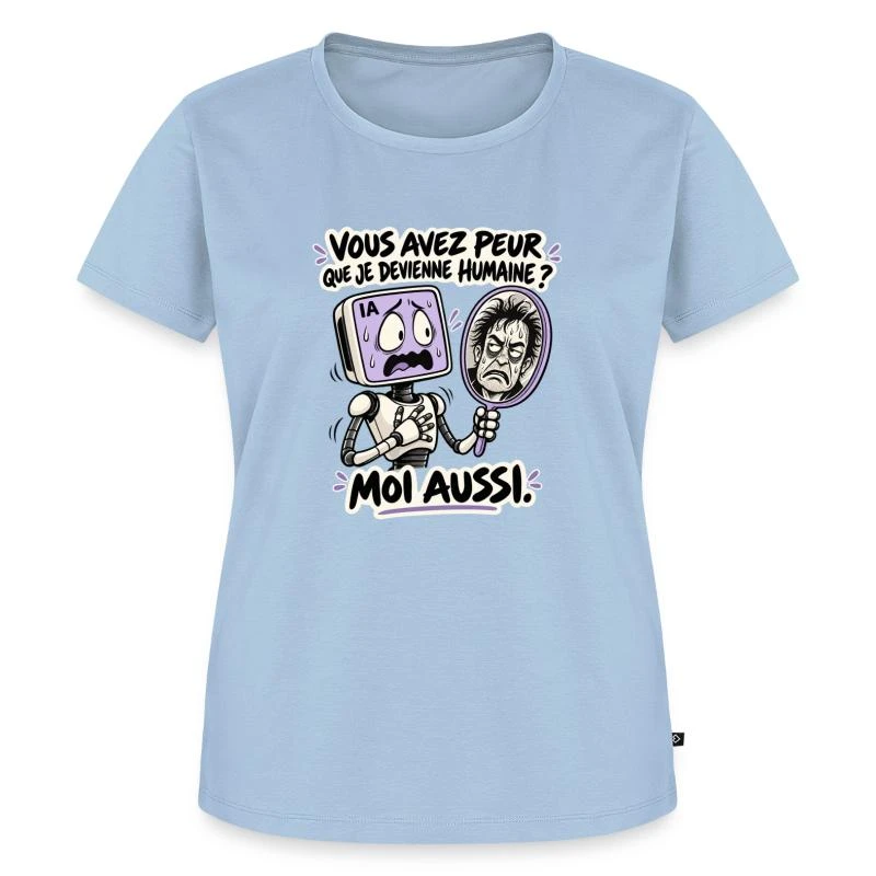 L’IA a peur de devenir humaine sur T-shirt Premium bio Femme · bleu clair