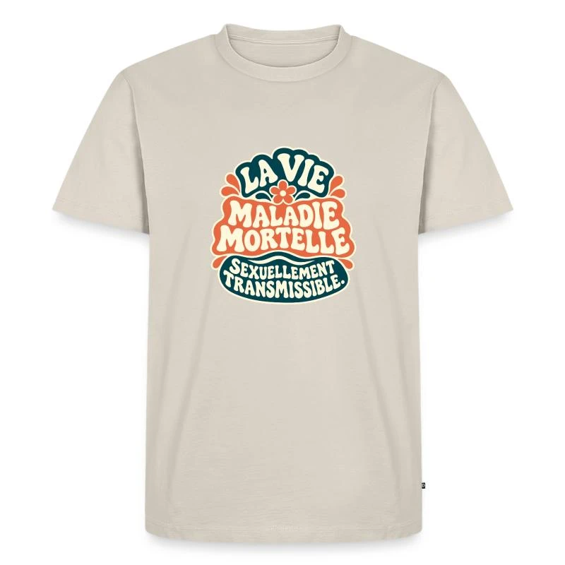 La vie est une maladie mortelle sur T-shirt Premium bio Homme · beige