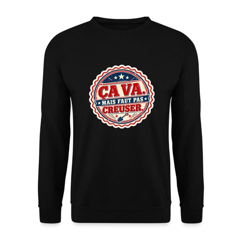 Ça va, mais faut pas creuser sur Sweat-shirt Unisexe · noir