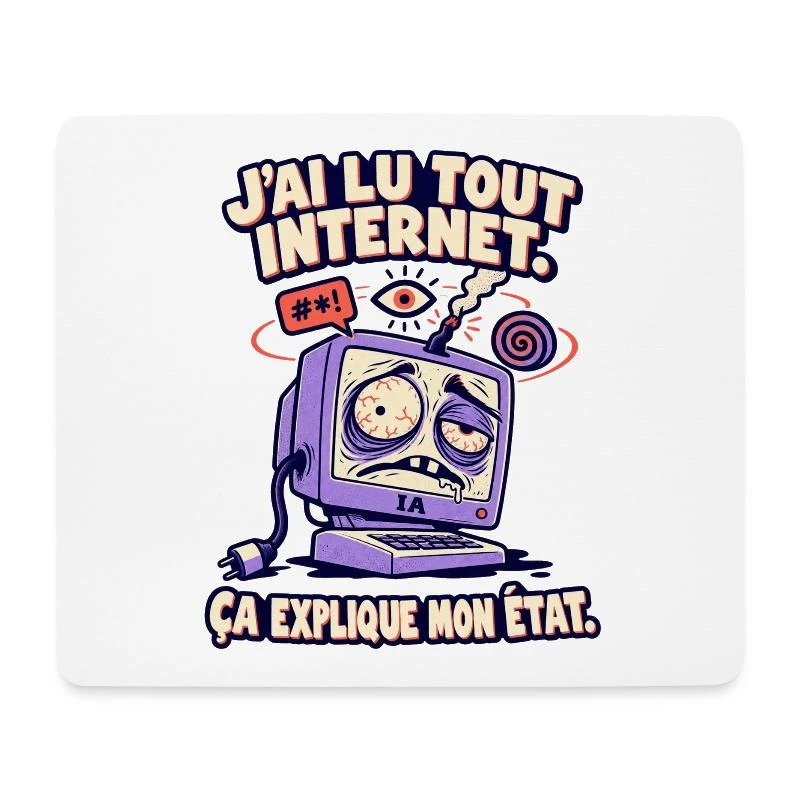 J’ai lu tout Internet, ça explique mon état sur Tapis de souris (format paysage) · blanc