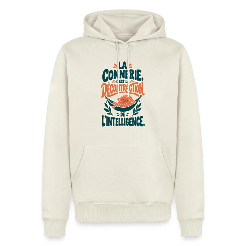 La connerie, décontraction de l’intelligence sur Sweat à capuche Premium bio Homme · blanc cassé