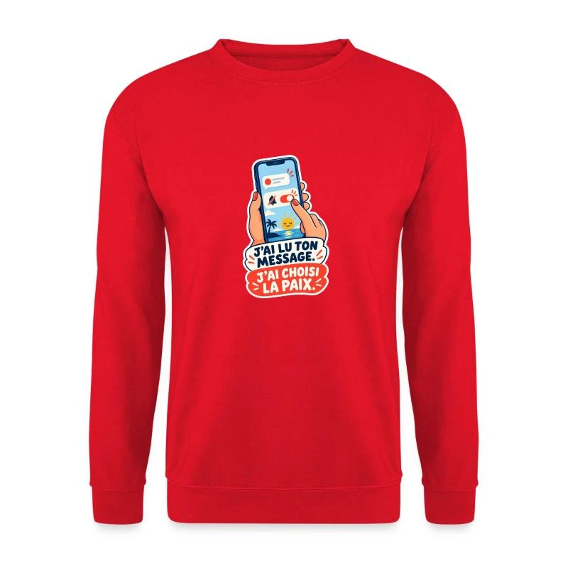 J’ai lu ton message. J’ai choisi la paix. sur Sweat-shirt Unisexe · rouge