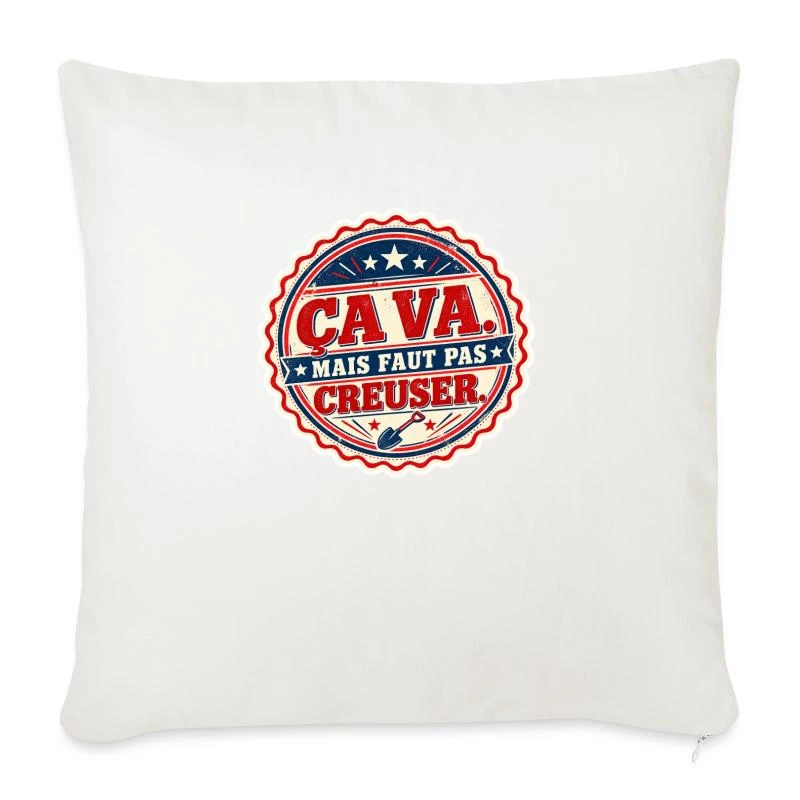 Ça va, mais faut pas creuser sur Housse de coussin décorative 45 x 45 cm · blanc nature